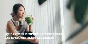 Lee más sobre el artículo ¿Qué comer después de entrenar? Las opciones más saludables