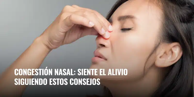 En este momento estás viendo Congestión nasal: siente el alivio siguiendo estos consejos