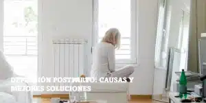 Lee más sobre el artículo Depresión Postparto: causas y mejores soluciones
