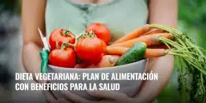 Lee más sobre el artículo Dieta vegetariana: plan de alimentación con beneficios para la salud