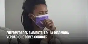 Lee más sobre el artículo Enfermedades ambientales:  la incómoda verdad que debes conocer