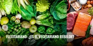 Lee más sobre el artículo Flexitariano: ¿es el vegetariano rebelde?