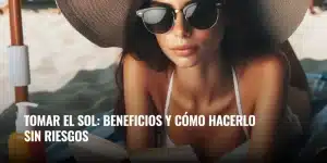 Lee más sobre el artículo Tomar el sol: beneficios y cómo hacerlo sin riesgos